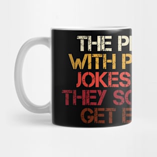 Problem with political jokes is that they get elected Mug